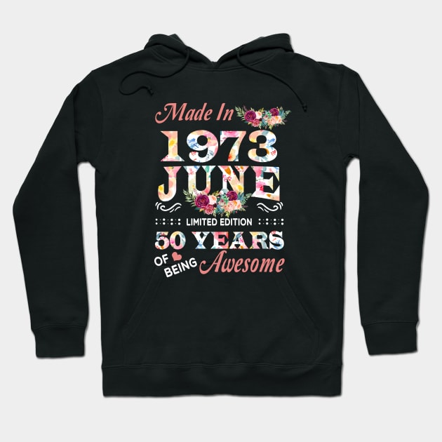 June Flower Made In 1973 50 Years Of Being Awesome Hoodie by Kontjo